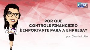 Por que o controle financeiro é importante para a sua empresa